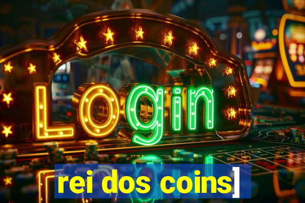 rei dos coins]